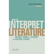 How to Interpret Literature: Critical Theory for Literary and Cultural Studies