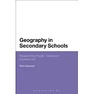 Geography in Secondary Schools: Researching Pupils’ Classroom Experiences