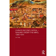 China’s Second Capital - Nanjing Under the Ming, 1368-1644