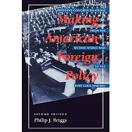 Making American Foreign Policy: President--Congress Relations from the Second World War to the Post--Cold War Era