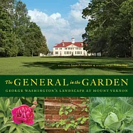 The General in the Garden: George Washington’s Landscape at Mount Vernon