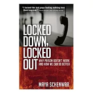 Locked Down, Locked Out: Why Prison Doesn’t Work and How We Can Do Better