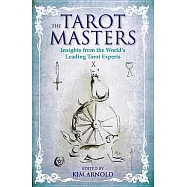 The Tarot Masters: Insights from the World&rsquo;s Leading Tarot Experts