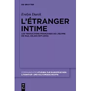 L&rsquo;etranger Intime: Les Traductions Francaises De L&rsquo;oeuvre De Paul Celan (1971-2010)