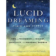 Lucid Dreaming, Plain and Simple: Tips and Techniques for Insight, Creativity, and Personal Growth