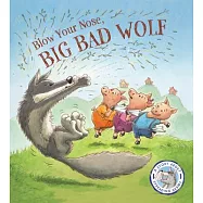 Blow Your Nose, Big Bad Wolf: A Story About Spreading Germs