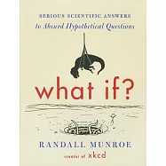 What If?: Serious Scientific Answers to Absurd Hypothetical Questions