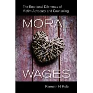 Moral Wages: The Emotional Dilemmas of Victim Advocacy and Counseling