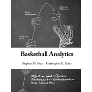 Basketball Analytics: Objective and Efficient Strategies for Understanding How Teams Win