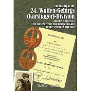 The History of the 24. Waffen-gebirgs Karstjäger-division Der Ss and the Holders of the Anti-partisan War Badge in Gold in the Second World War