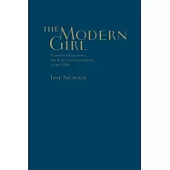 The Modern Girl: Feminine Modernities, the Body, and Commodities in the 1920s