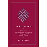 The Sole Panacea: A Brief Commentary on the Seven-Line Prayer to Guru Rinpoche That Cures the Suffering of the Sickness of Karma