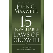 The 15 Invaluable Laws of Growth: Live Them and Reach Your Potential