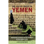 The Water Crisis in Yemen: Managing Extreme Water Scarcity in the Middle East