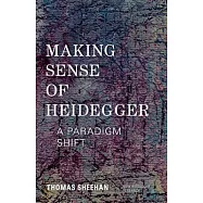 Making Sense of Heidegger: A Paradigm Shift