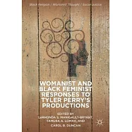 Womanist and Black Feminist Responses to Tyler Perry’s Productions