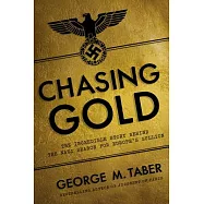 Chasing Gold: The Incredible Story of How the Nazis Stole Europe’s Bullion