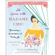 At Home with Madame Chic: Becoming a Connoisseur of Daily Life