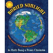 Buried Sunlight: How Fossil Fuels Have Changed the Earth