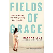 Fields of Grace: Faith, Friendship, and the Day I Nearly Lost Everything