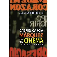 Gabriel García Marquez and the Cinema: Life and Works