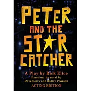 Peter and the Starcatcher: Acting Edition