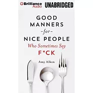 Good Manners for Nice People Who Sometimes Say F*ck: Library Edition