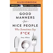 Good Manners for Nice People Who Sometimes Say F*ck