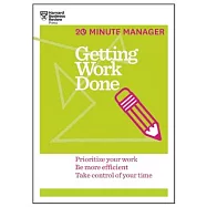 Getting Work Done (HBR 20-Minute Manager Series)