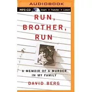 Run, Brother, Run: A Memoir of a Murder in My Family