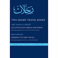 Two Arabic Travel Books: Accounts of China and India and Mission to the Volga