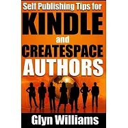 Self Publishing Tips for Kindle and Createspace Authors: The Quick Reference Guide to Writing, Publishing and Marketing