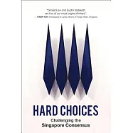 Hard Choices: Challenging the Singapore Consensus