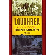 Loughrea, That Den of Infamy: During the Land War in Co. Galway, 1879-82