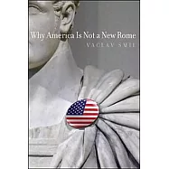 Why America Is Not a New Rome