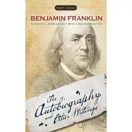 Benjamin Franklin: The Autobiography and Other Writings