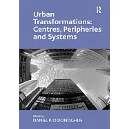 Urban Transformations: Centres, Peripheries and Systems