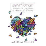 M.o.t.h: Matters of the Heart "A Book of Poetry"
