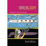 Traveling Heavy: A Memoir in Between Journeys