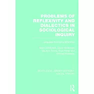 Problems of Reflexivity and Dialectics in Sociological Inquiry (Rle Social Theory): Language Theorizing Difference