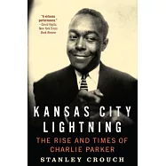 Kansas City Lightning: The Rise and Times of Charlie Parker