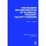 Modern Reconstruction of Classical Thought: Talcott Parsons