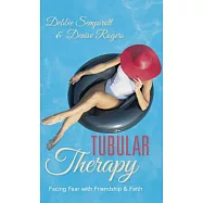 Tubular Therapy: Facing Fear With Friendship & Faith