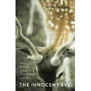 The Innocent Eye: Why Vision Is Not a Cognitive Process