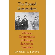 The Found Generation: Chinese Communists in Europe During the Twenties