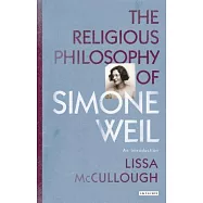 The Religious Philosophy of Simone Weil: An Introduction