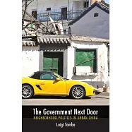 The Government Next Door: Neighborhood Politics in Urban China