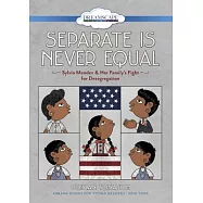 Separate Is Never Equal: Sylvia Mendez & Her Family’s Fight for Desegregation