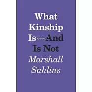 What Kinship Is-And Is Not