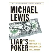 Liar&rsquo;s Poker: Rising Through the Wreckage on Wall Street